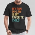 thumbnail image 2 of My Son In Law Is My Favorite Child Family Humor Retro T-Shirt – Funny In-Law Joke Tee, Vintage Style Family Humor Shirt, Casual Comfortable Apparel, Great Gift for Son-In-Law, 2 of 3