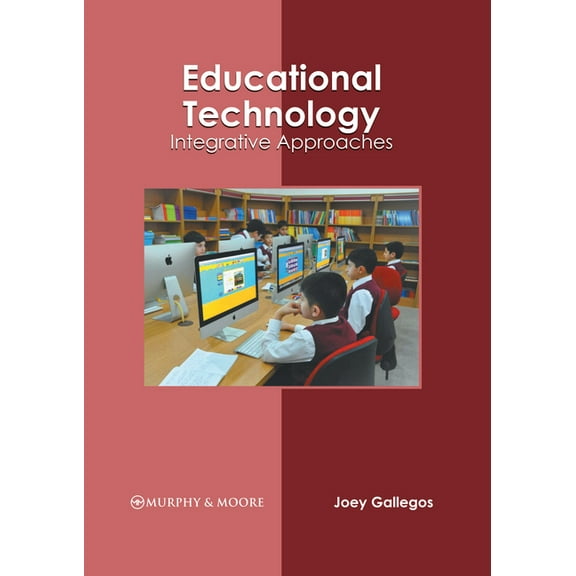 Educational Technology: Integrative Approaches, (Hardcover)