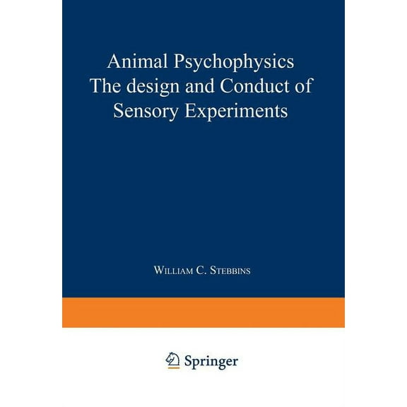Animal Psychophysics: The Design and Conduct of Sensory Experiments, (Paperback)