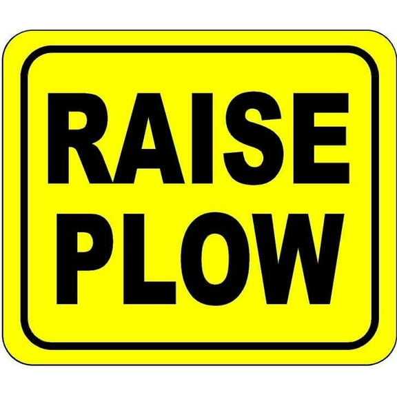 RAISE PLOW YELLOW HORIZONTAL Aluminum Composite Sign, 20"x24"