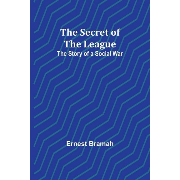 The Secret of the League: The Story of a Social War, (Paperback)