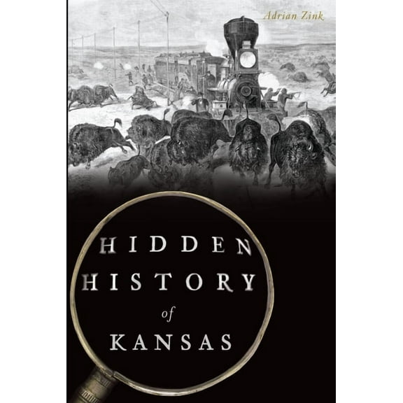 Hidden History Hidden History of Kansas, (Paperback)
