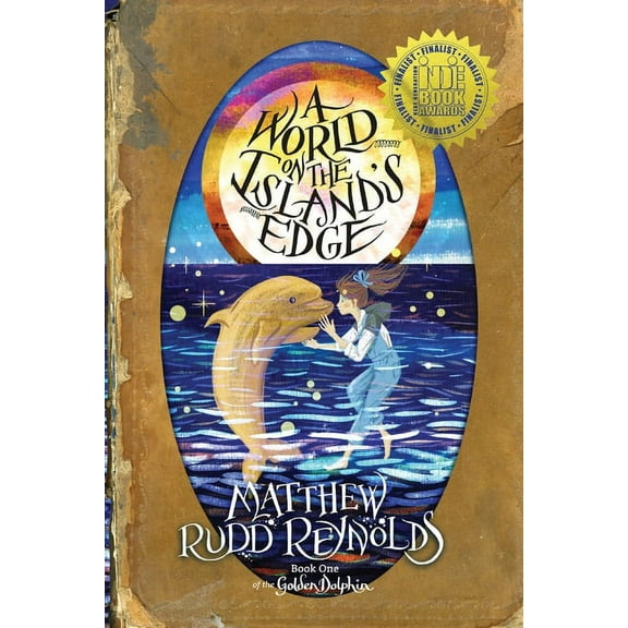 The Books of the Golden Dolphin A World on the Island's Edge: Book I of the Golden Dolphin, Book 1, (Paperback)