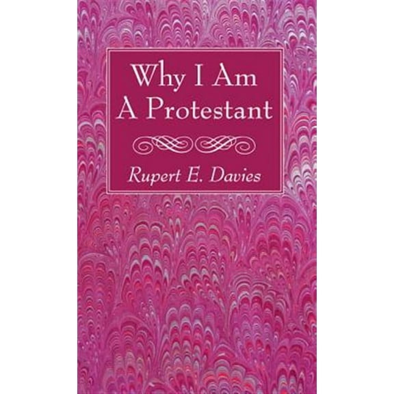 Why I Am A Protestant (Paperback)