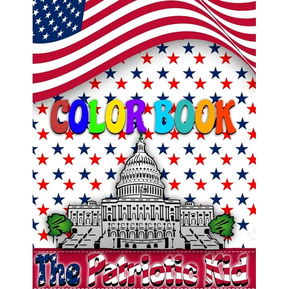 The Patriotic Kid COLOR BOOK: USA Coloring book, (Paperback)