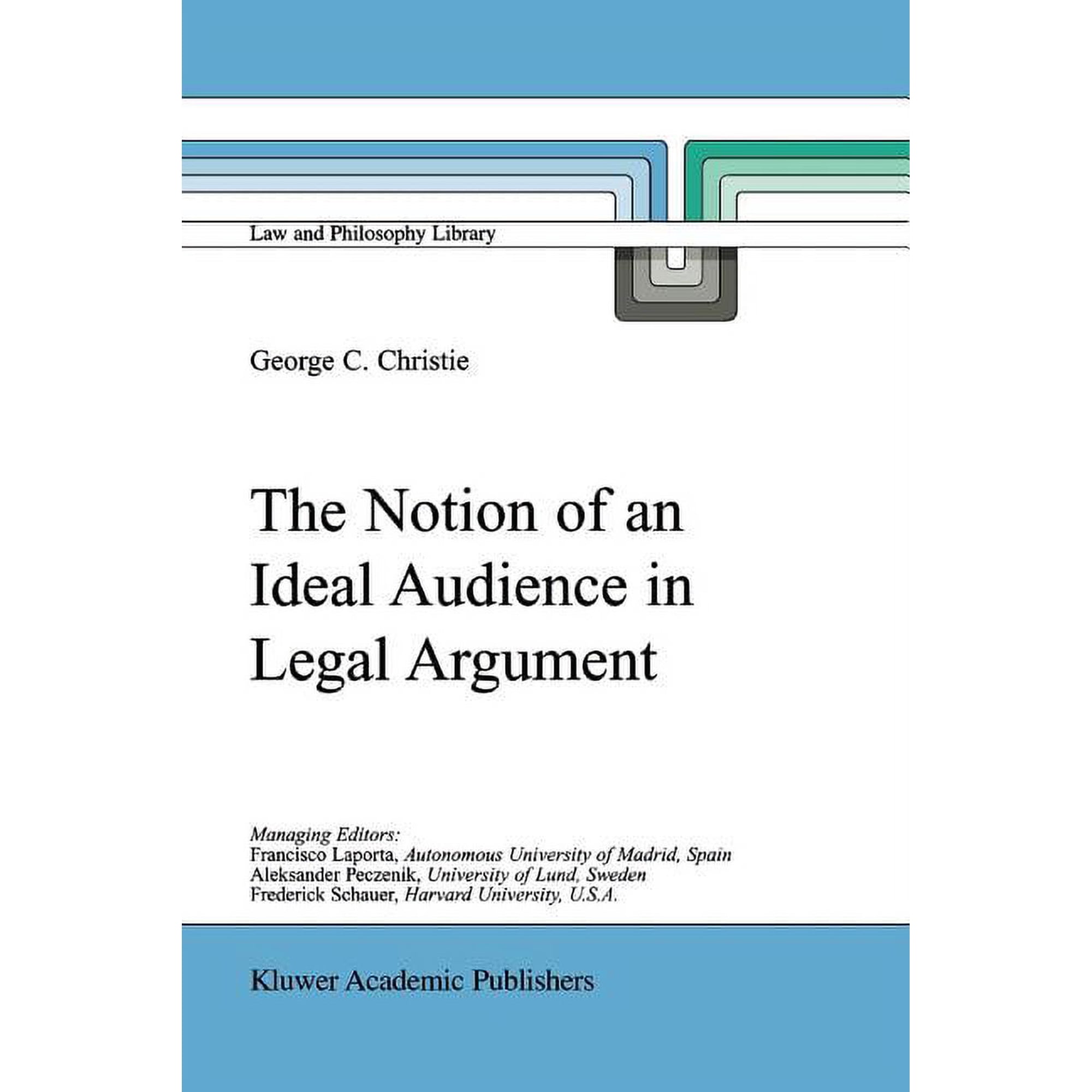 Law and Philosophy Library The Notion of an Ideal Audience in Legal Argument Book 45 (Paperback)