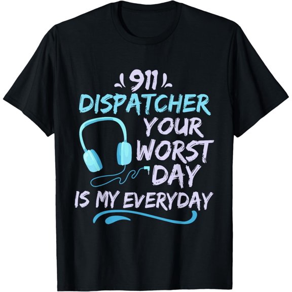 Exquisite and comfortable-911 Dispatcher For Police and Ambulance Dispatcher T-Shirt