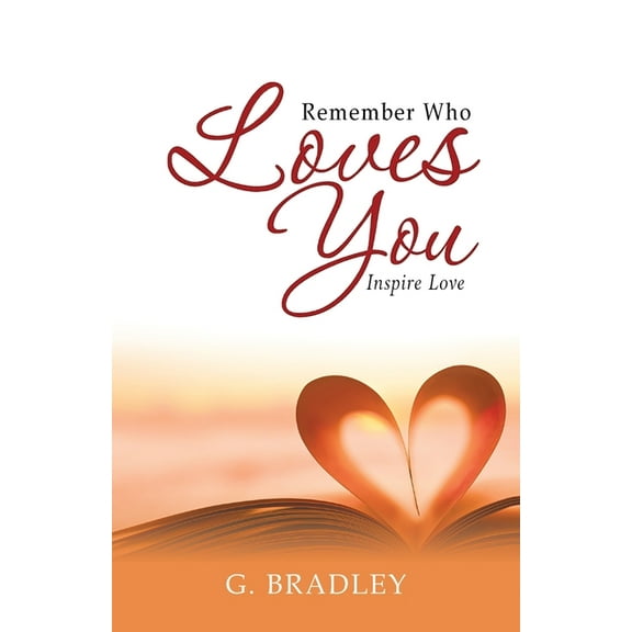 Remember Who Loves You: Inspire Love, (Paperback)