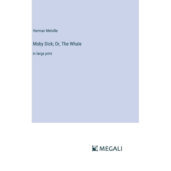 Moby Dick; Or, The Whale: in large print (Hardcover)