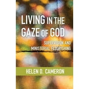 Living in the Gaze of God: Supervision and Ministerial Flourishing (Paperback)