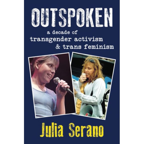Pre-Owned Outspoken: A Decade of Transgender Activism and Trans Feminism (Paperback) 099688100X 9780996881005