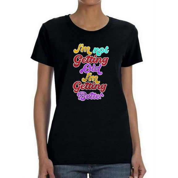 I'm Getting Better Shaped T-Shirt Women -Smartprints Designs, Female XX-Large