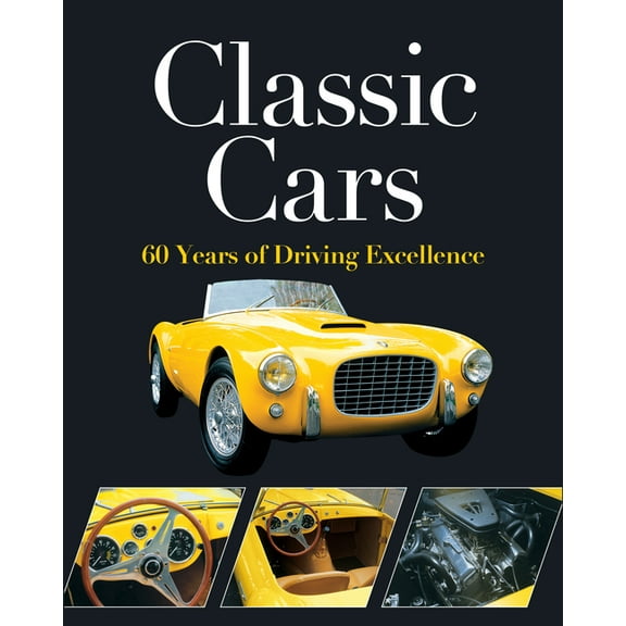 Classic Cars: 60 Years of Driving Excellence, (Hardcover)