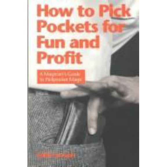 Pre-Owned How to Pick Pockets for Fun and Profit: A Magician's Guide to Pickpocketing (Paperback) 0941599183 9780941599184