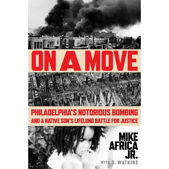 On a Move: Philadelphia's Notorious Bombing and a Native Son's Lifelong Battle for Justice, (Hardcover)