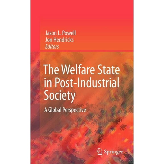 The Welfare State in Post-Industrial Society: A Global Perspective, (Hardcover)