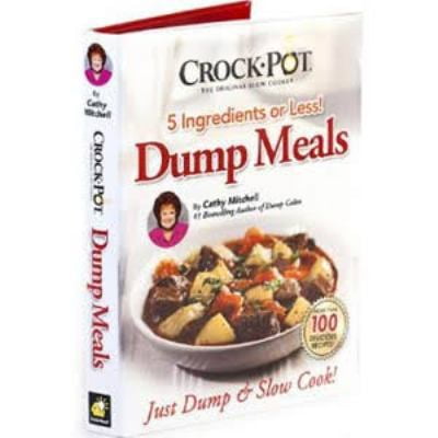 Pre-Owned Crock Pot Dump Meals, 5 Ingredients or Less, Just Dump and Slow Cook (Hardcover) 0990963527 9780990963523