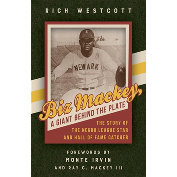 Pre-Owned Biz Mackey, a Giant behind the Plate : The Story of the Negro League Star and Hall of Fame Catcher (Paperback)
