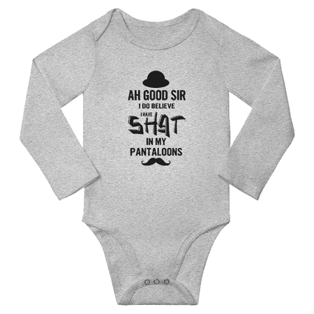

Ah Good Sir I Do Believe I Have Shat In My Pantaloons Funny Baby Long Sleeve Bodysuits Boy Girl Unisex (Gray 6M)