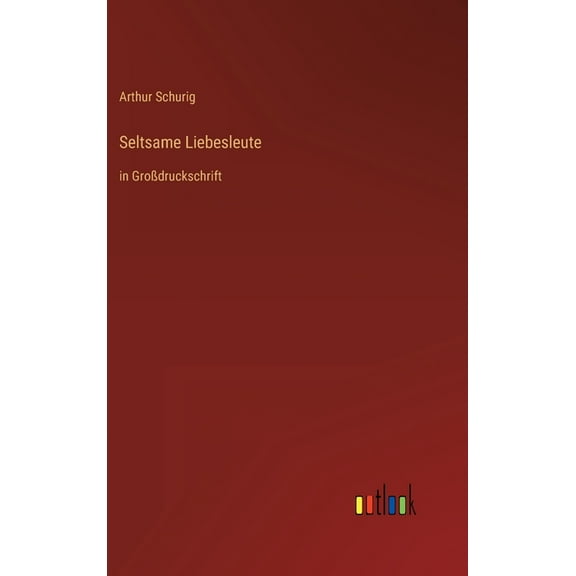 Seltsame Liebesleute : in Großdruckschrift (Hardcover)