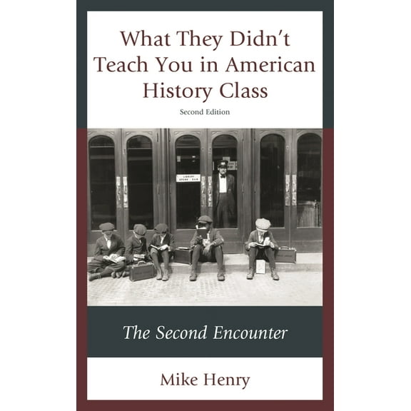 What They Didn't Teach You in American History Class: The Second Encounter, (Paperback)