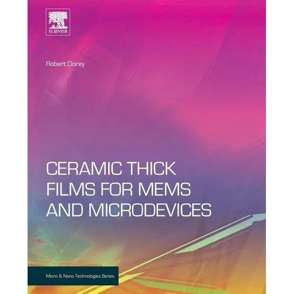 Micro and Nano Technologies Ceramic Thick Films for Mems and Microdevices, (Paperback)