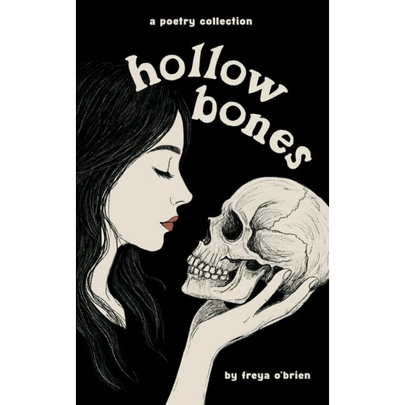 Hollow Bones: Poems on Grief, Illness, Mental Health and Healing, (Paperback)