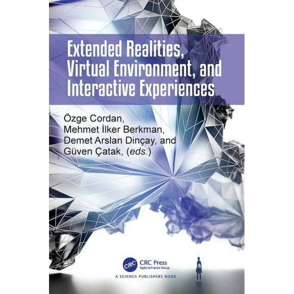 Extended Realities, Virtual Environment, and Interactive Experiences, (Hardcover)