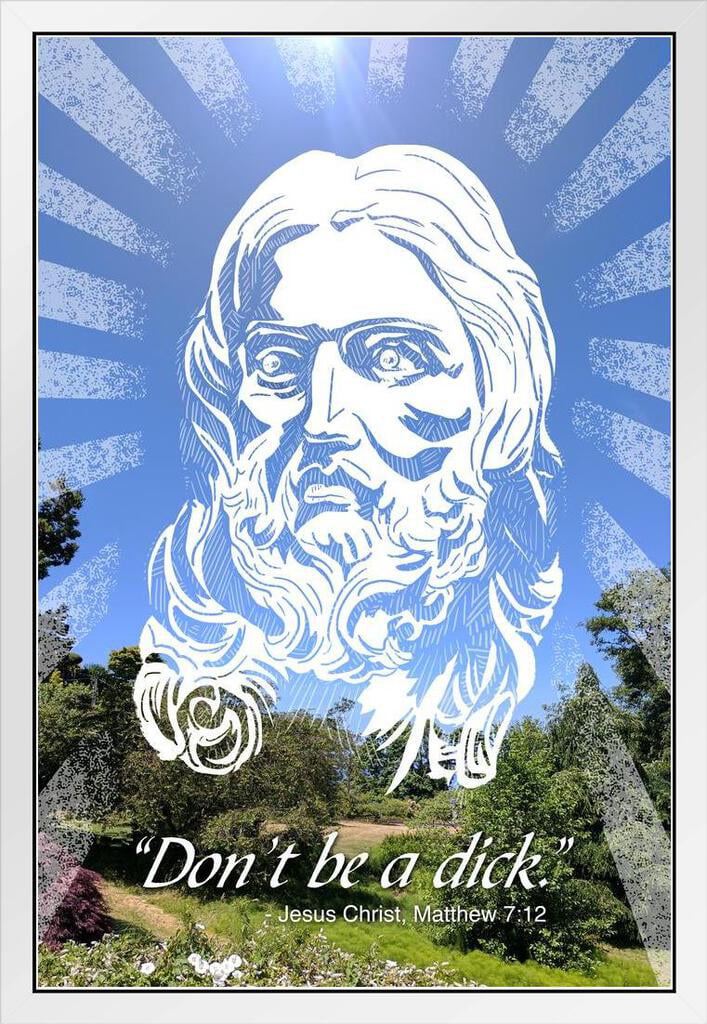 Dont Be A Dick. Jesus Christ Matthew 7 12 Funny Quotation White Wood Framed  Poster 14x20 