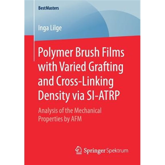 Pre-Owned Bestmasters: Polymer Brush Films with Varied Grafting and Cross-Linking Density Via Si-Atrp: Analysis of the Mechanical Properties by AFM (Paperback)