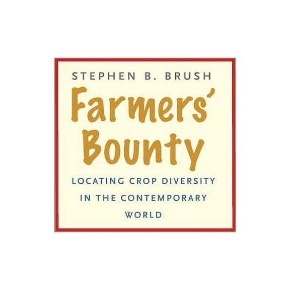 Yale Agrarian Studies Series: Farmers' Bounty : Locating Crop Diversity in the Contemporary World (Paperback)