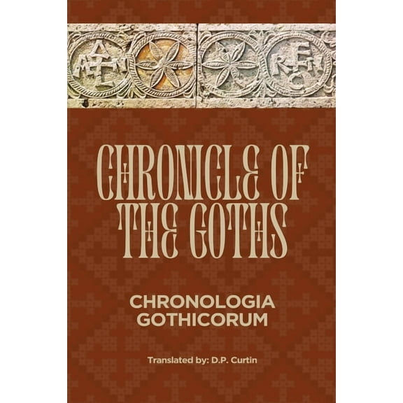 Chronicle of the Goths (Chronologia Gothicorum), (Paperback)