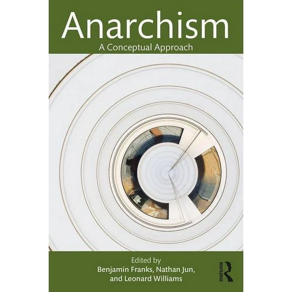 Anarchism: A Conceptual Approach, (Paperback)