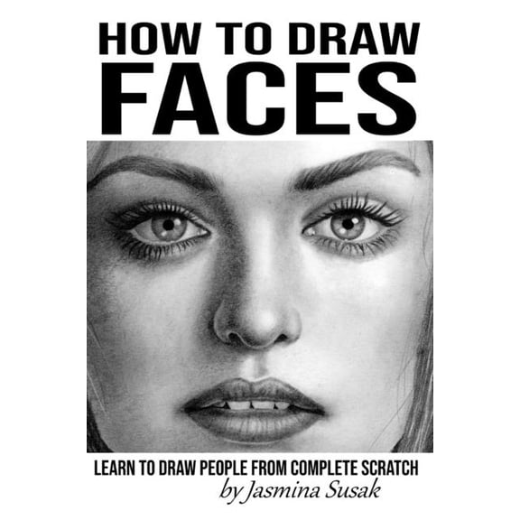 How to Draw Faces: Learn to Draw People from Complete Scratch, (Paperback)