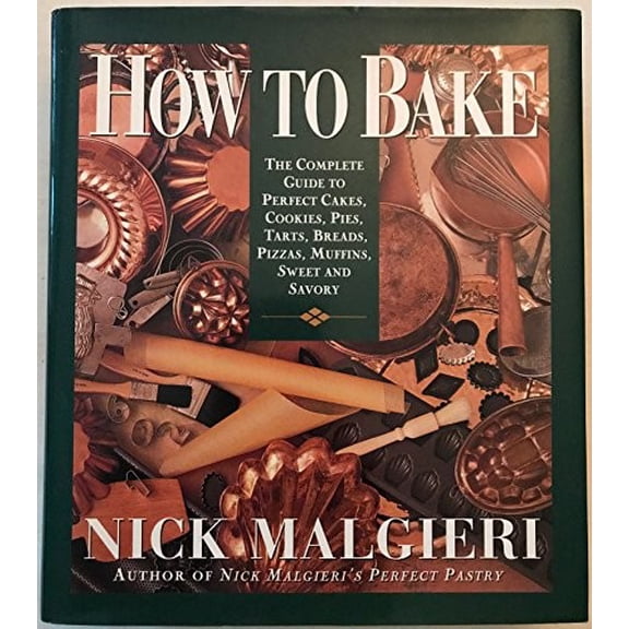 Pre-Owned How to Bake: Complete Guide to Perfect Cakes, Cookies, Pies, Tarts, Breads, Pizzas, Muffins, (Hardcover) 0060168196 9780060168193