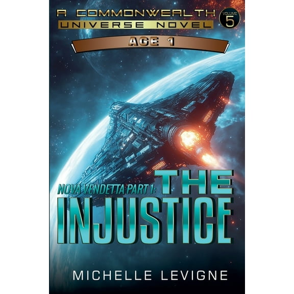 Commonwealth Universe Age 1 Nova Vendetta Part 1: The Injustice, Book 5, (Paperback)