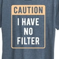 thumbnail image 3 of Instant Message - Caution I Have No Filter - Women's Short Sleeve Graphic T-Shirt, 3 of 6