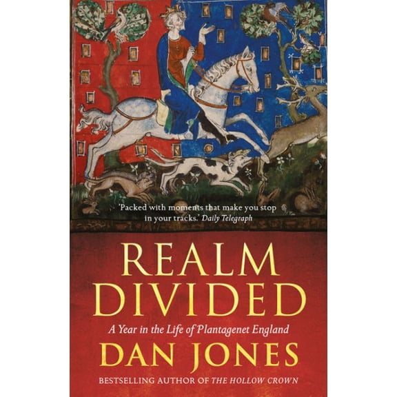 Realm Divided : A Year in the Life of Plantagenet England