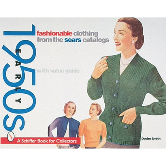 Pre-Owned Fashionable Clothing from the Sears Catalog: Early 1950s (Paperback) by Desire Smith