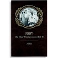 thumbnail image 1 of Ebby: The Man Who Sponsored Bill W., 1 of 2