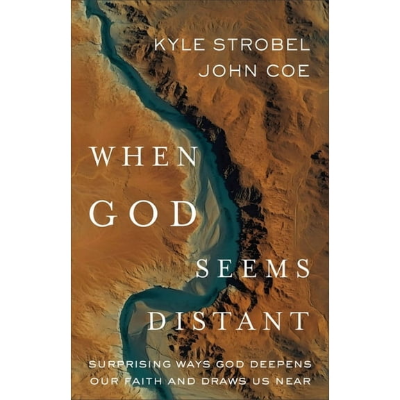 When God Seems Distant: Surprising Ways God Deepens Our Faith and Draws Us Near, (Paperback)