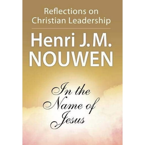 In the Name of Jesus: Reflections on Christian Leadership, (Paperback)