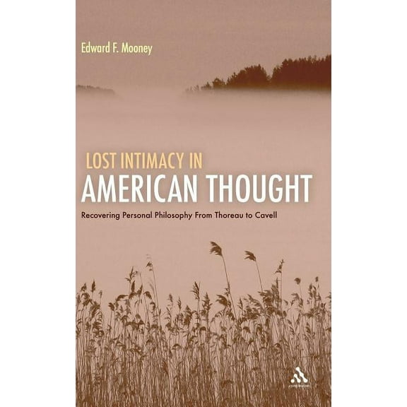 Lost Intimacy in American Thought: Recovering Personal Philosophy from Thoreau to Cavell, (Hardcover)