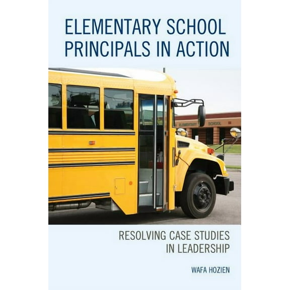 Elementary School Principals in Action: Resolving Case Studies in Leadership, (Paperback)