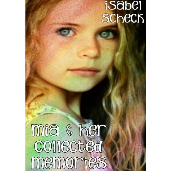 Mia & Her Collected Memories, (Paperback)