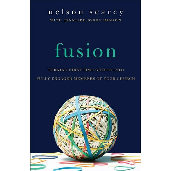 Fusion: Turning First-Time Guests Into Fully Engaged Members of Your Church, (Paperback)