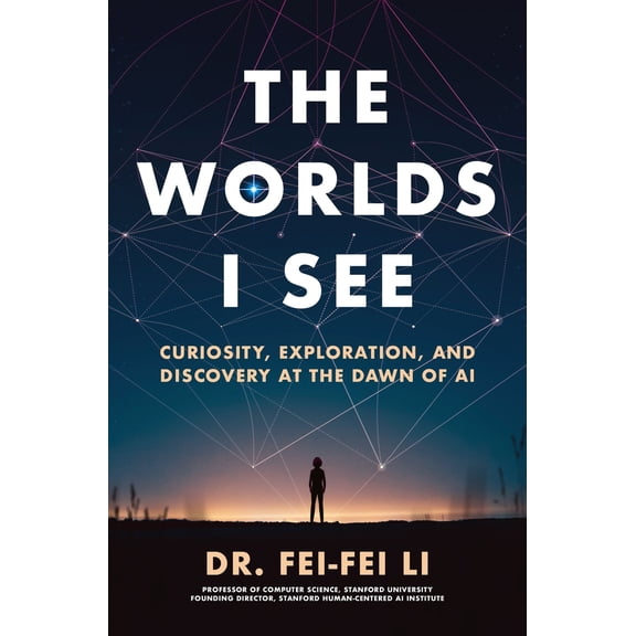 Pre-Owned The Worlds I See: Curiosity, Exploration, and Discovery at the Dawn of AI (Hardcover) 1250897939 9781250897930