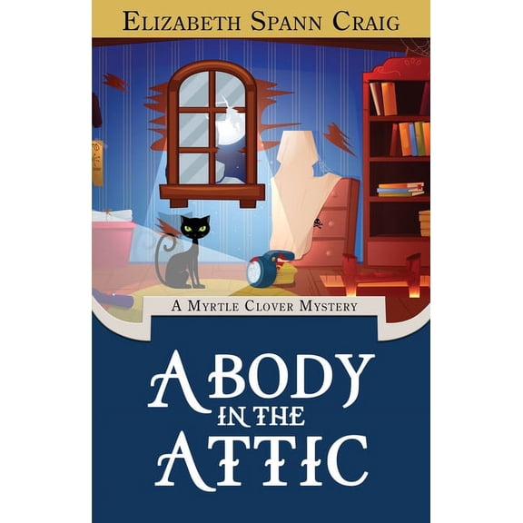 Myrtle Clover Cozy Mystery A Body in the Attic, Book 16, (Paperback)
