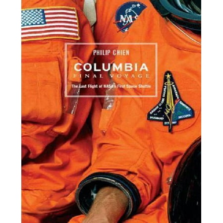 Columbia-Final Voyage: The Last Voyage of NASA's First Space Shuttle