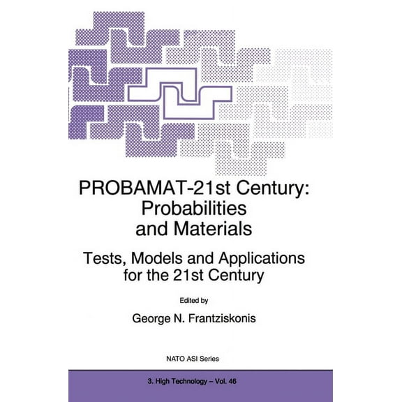 NATO Asi Series Probamat-21st Century: Probabilities and Materials: Tests, Models and Applications for the 21st Century, Book 46, (Hardcover)